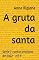 Livro A gruta da santa (7 Contos eróticos de 2022)