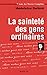 SAINTETE DES GENS ORDINAIRES T7 (LA) (SPIRITUALITES) by