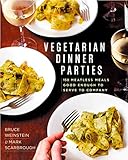 Vegetarian Dinner Parties: 150 Meatless Meals Good Enough to Serve to Company: A Cookbook by Mark Scarbrough, Bruce Weinstein