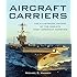 Aircraft Carriers: The Illustrated History of the World's Most Important Warships