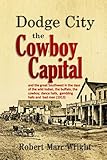 Dodge City, the Cowboy Capital, and the great