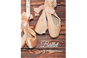 Ballet Lesson Planner: The Book to Organize Your Lessons, Combinations, Music, and Formations For Ballet Class - Both Shoes on Wood (Dance Teacher Books)