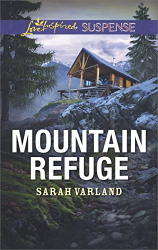 Mountain Refuge: Faith in the Face of Crime (Love Inspired Suspense) by Sarah Varland