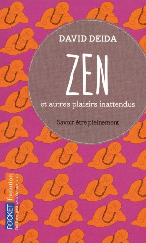 Zen et autres plaisirs inattendus