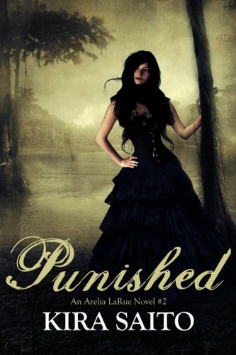 Punished Arelia LaRue Book #2 YA Paranormal Fantasy/Romance (The Arelia LaRue Series)