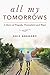 All My Tomorrows: A Story of Tragedy, Transplant and Hope by 