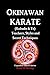 Okinawan Karate (Kobudo & Te) Teachers, Styles and Secret Techniques: Expanded Third Edition