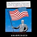 The Politically Incorrect Guide to American History Audiobook by Thomas E. Woods Narrated by Barrett Whitener