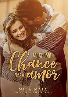 Livro Mais uma chance para o amor: Trilogia Chances - I