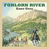 Front cover for the book Forlorn River by Zane Grey