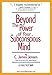 Beyond the Power of Your Subconscious Mind