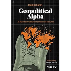 Geopolitical Alpha: An Investment Framework for Predicting the Future