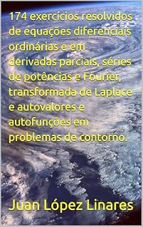 Livro 174 exercícios resolvidos de equações diferenciais ordinárias e em derivadas parciais, séries de potências e Fourier, transformada de Laplace e autovalores ... de contorno. (Cálculo IV FZEA USP)