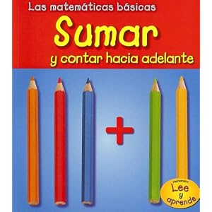 Sumar y contar hacia adelante (Las matemáticas básicas) (Spanish Edition)