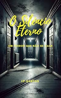 Livro O Silêncio Eterno: Um terror que não se cala...