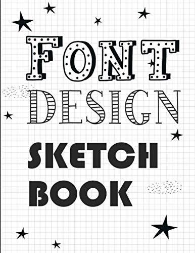 Font Design Sketchbook: graph papers for to create your own font / type (Sketching , Drawing , Writing ): 8.5 x 11 inches large size , 120 Pages (Font Design Paper)
