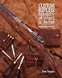 Custom Rifles - Mastery of Wood & Metal: David Miller Co. by Tom Turpin