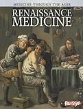 Renaissance Medicine (Medicine Through the Ages)