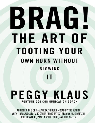 Download Brag! The Art of Tooting Your Own Horn Without Blowing It Download Brag! The Art of Tooting Your Own Horn Without Blowing It