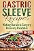 Gastric Sleeve Recipes: Making Bariatric Surgery Recovery Palatable   (Gastric Sleeve Diet, Gastric Sleeve Cookbook Book 3)