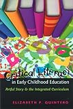 Critical Literacy in Early Childhood Education : Artful Story and the Integrated Curriculum, Quintero, Elizabeth P., 1433106124