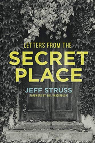 Letters from The Secret Place by Jeff Struss