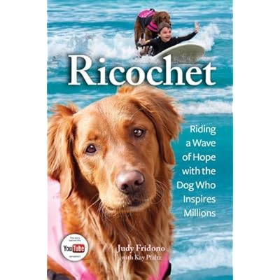 Ricochet: Riding a Wave of Hope with the Dog Who Inspires Millions