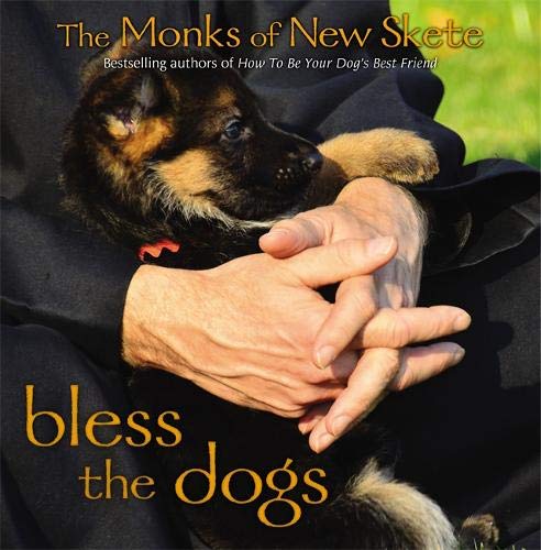 Bless the Dogs: The Monks of New Skete by The Monks of New Skete