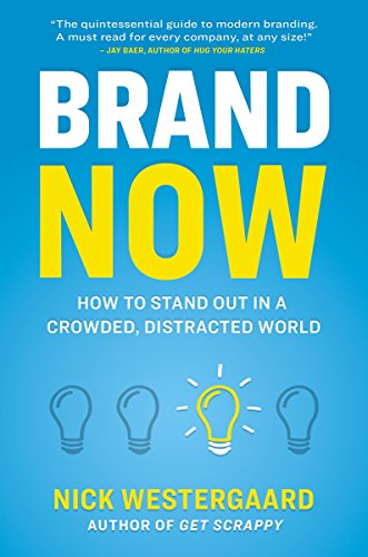 [R.e.a.d] Brand Now: How to Stand Out in a Crowded, Distracted World<br />[R.A.R]