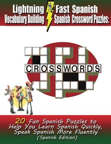 Lightning Fast Spanish Vocabulary Building Spanish Crossword Puzzles:  20 Fun Spanish Puzzles to Help You Learn Spanish Quickly, Speak Spanish More Fluently (Spanish Edition)