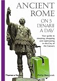 Ancient Rome on 5 Denarii a Day (Traveling on 5)
