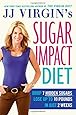 JJ Virgin's Sugar Impact Diet: Drop 7 Hidden Sugars, Lose Up to 10 Pounds in Just 2 Weeks