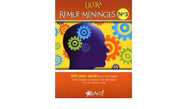 Ultra Remue Meninges N 3 300 Jeux Varies Pour Developper Votre Logique Et Exercer Vos Meninges Amazon Ca Lepage Stephane Books