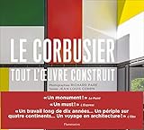 Le Corbusier : Tout l'oeuvre construit by