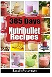 Image de 365 Days of Nutribullet Recipes: Easy Smoothie Recipes for Rapid Weight Loss, Detox & Burning Fat