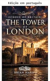 Livro Ecos da Grã-Bretanha: A Torre de Londres