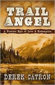 Trail Angel Derek Catron 9781432832803 Amazon Com Books