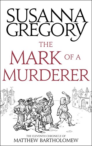 The Mark Of A Murderer: The Eleventh Chronicle of Matthew Bartholomew (Matthew Bartholomew Series Bo by Susanna Gregory