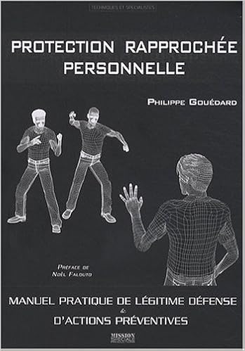 Amazon Fr Protection Rapprochee Personnelle Manuel De Legitime Defense Et Actions Preventives Gouedard Philippe Falouto Noel Livres