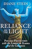Reliance on the Light: Psychic Protection with the Lords of Karma and the Goddess by Diane Stein