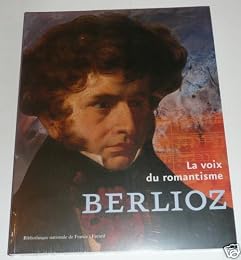 Berlioz, la voix du romantisme