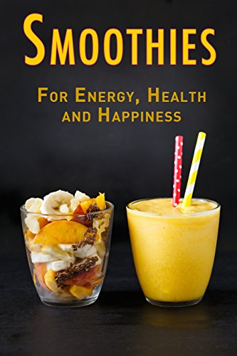 Smoothies: For Energy, Health and Happiness by JR Stevens