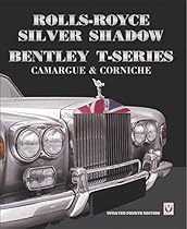 Rolls-Royce Silver Shadow/Bentley T-Series, Camargue & Corniche: Revised & Enlarged Edition
