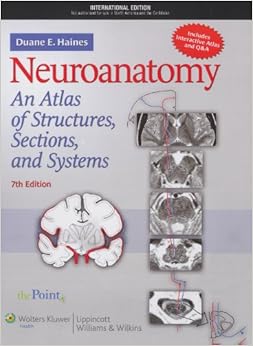 Neuroanatomy: An Atlas of Structures, Sections, and Systems Neuroanatomy: An Atlas of Structures, Sections, and Systems