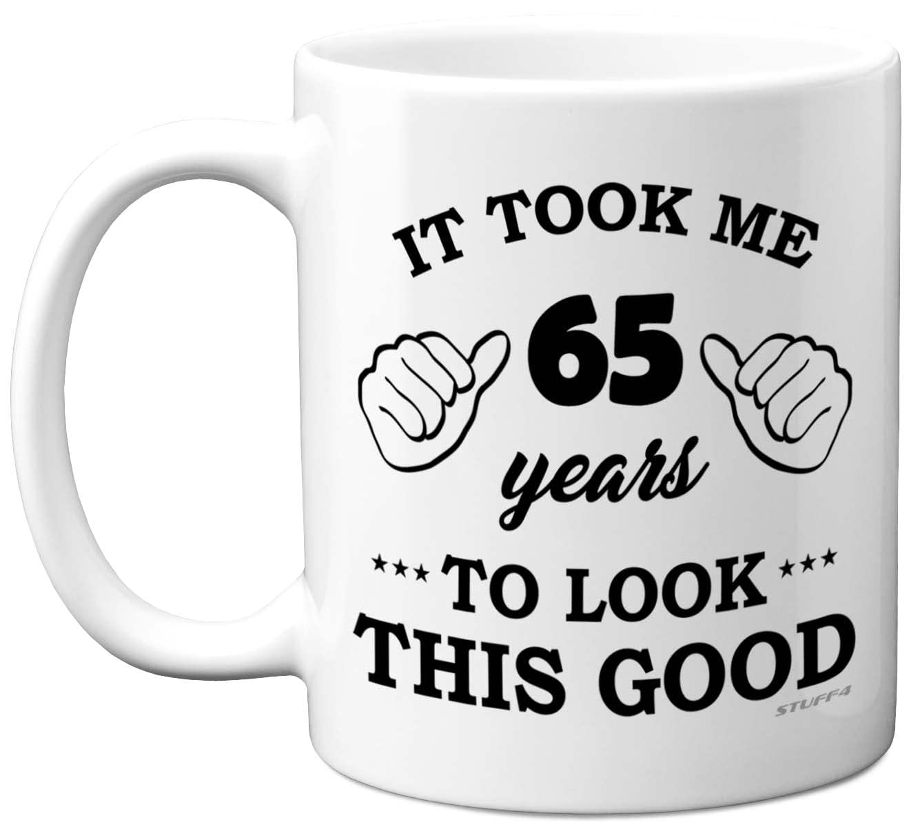 Stuff4 65th Birthday Gifts for Men Women, Birthday Mug for 65 Year Old, It Took Me 65 Years to Look This Good Mug - 11oz Ceramic Dishwasher Safe - His or Her Special Day, Made in The UK