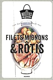 Les  bonnes recettes de filets mignons & rôtis