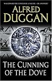 Front cover for the book The Cunning of the Dove by Alfred Duggan
