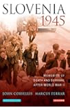 Slovenia 1945: Memories of Death and Survival After World War II