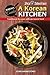 A Korean Kitchen: Traditonal Recipes With an Island Twist (Hawaii Cooks) by 