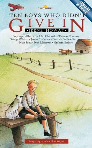 Ten Boys Who Didn't Give in: Inspiring stories of martyrs (Lightkeepers)